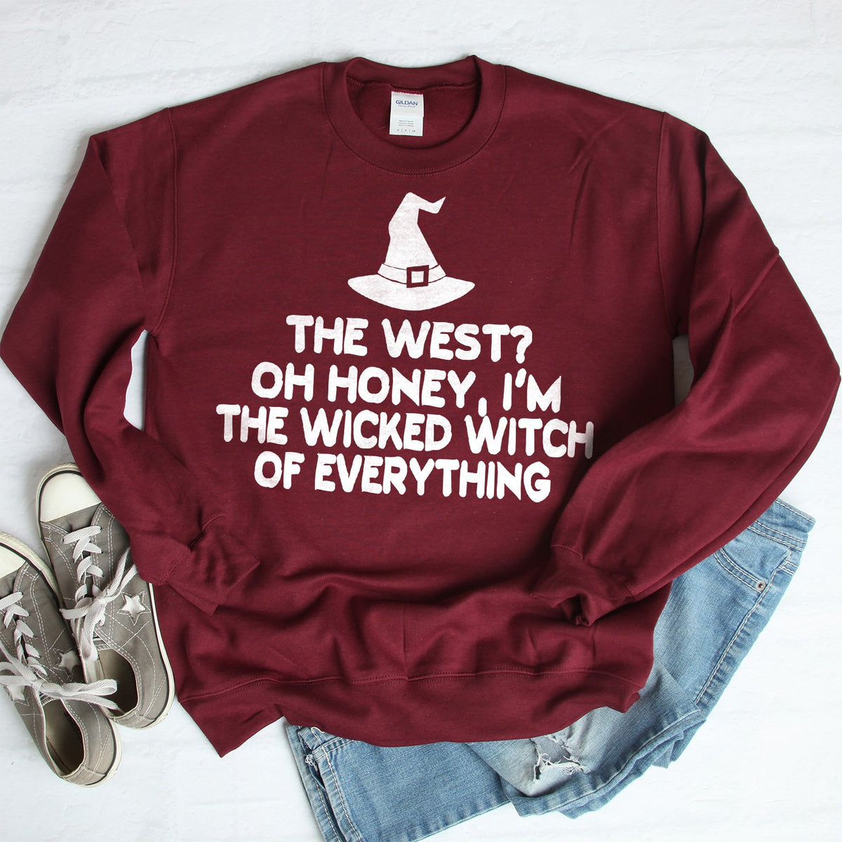 The West? oh Honey I&#39;m the Wicked Witch of Everything - Long Sleeve Heavy Crewneck Sweatshirt