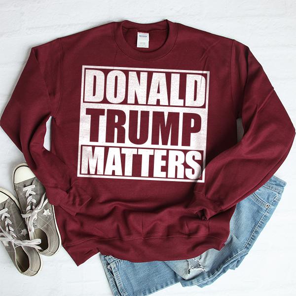 Donald Trump Matters - Long Sleeve Heavy Crewneck Sweatshirt