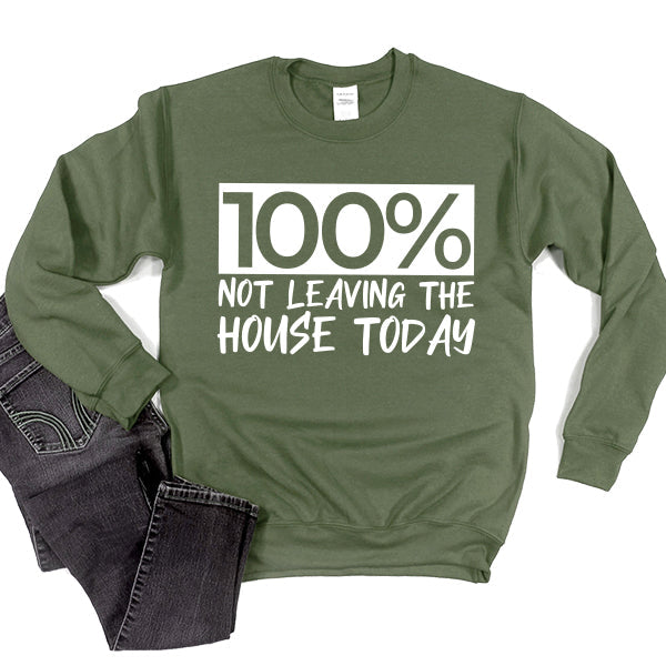 100% Not Leaving The House Today - Long Sleeve Heavy Crewneck Sweatshirt