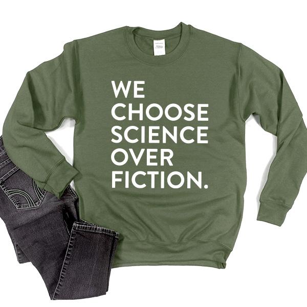 We Choose Science Over Fiction - Long Sleeve Heavy Crewneck Sweatshirt