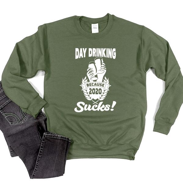 Day Drinking Because 2020 Sucks! - Long Sleeve Heavy Crewneck Sweatshirt