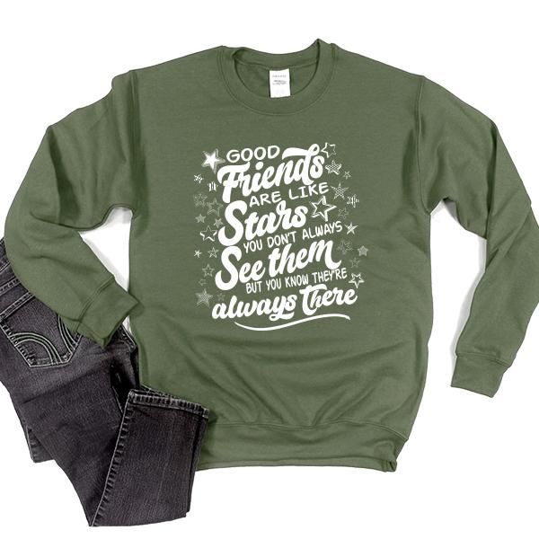 Good Friends Are Like Stars You Don&#39;t Always See Them But You Know They&#39;re Always There - Long Sleeve Heavy Crewneck Sweatshirt