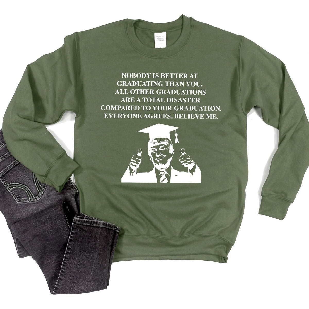 TRUMP Nobody is Better At Graduation Than You - Long Sleeve Heavy Crewneck Sweatshirt