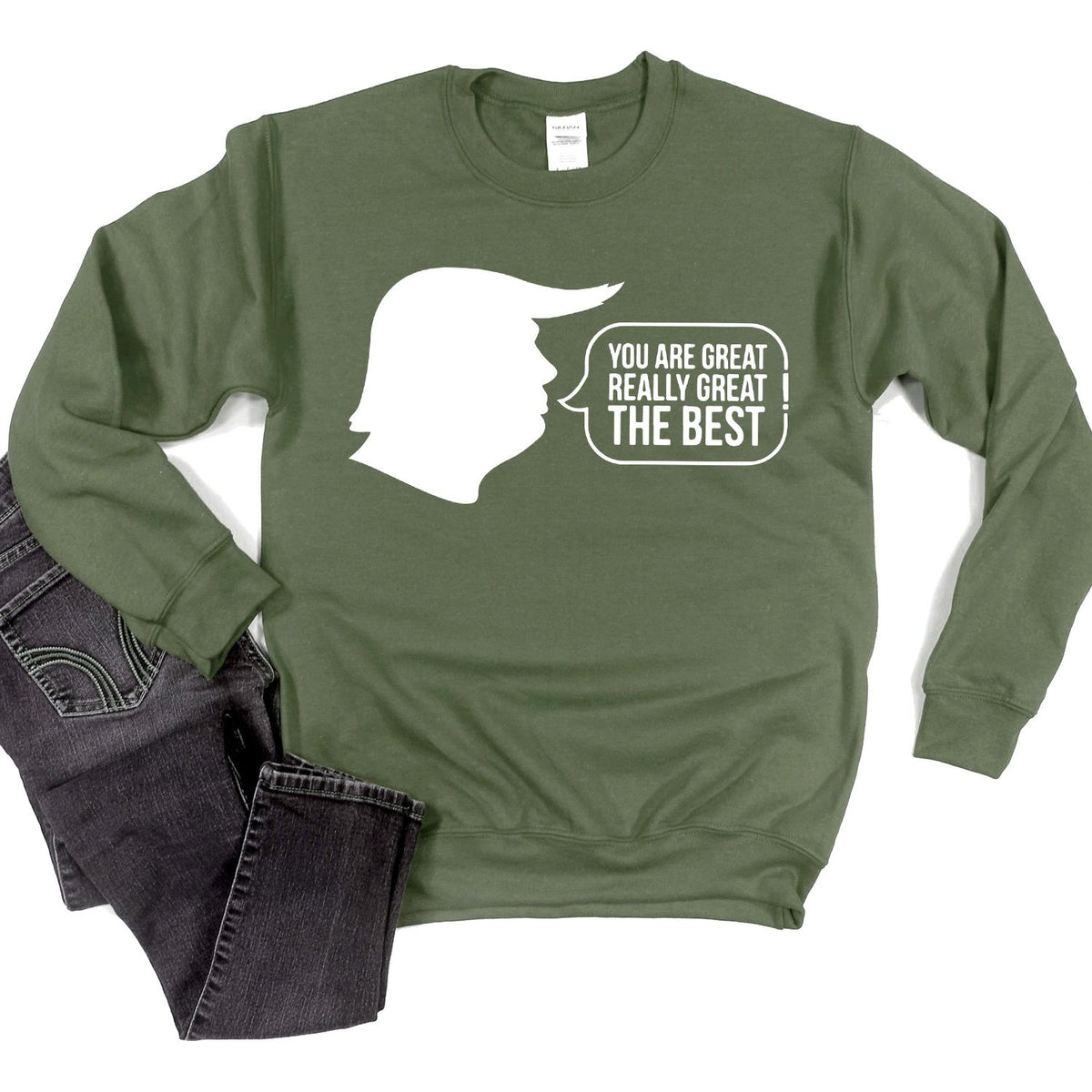 Trump You Are Great Really Great The Best - Long Sleeve Heavy Crewneck Sweatshirt