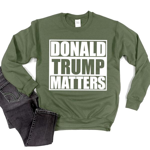 Donald Trump Matters - Long Sleeve Heavy Crewneck Sweatshirt