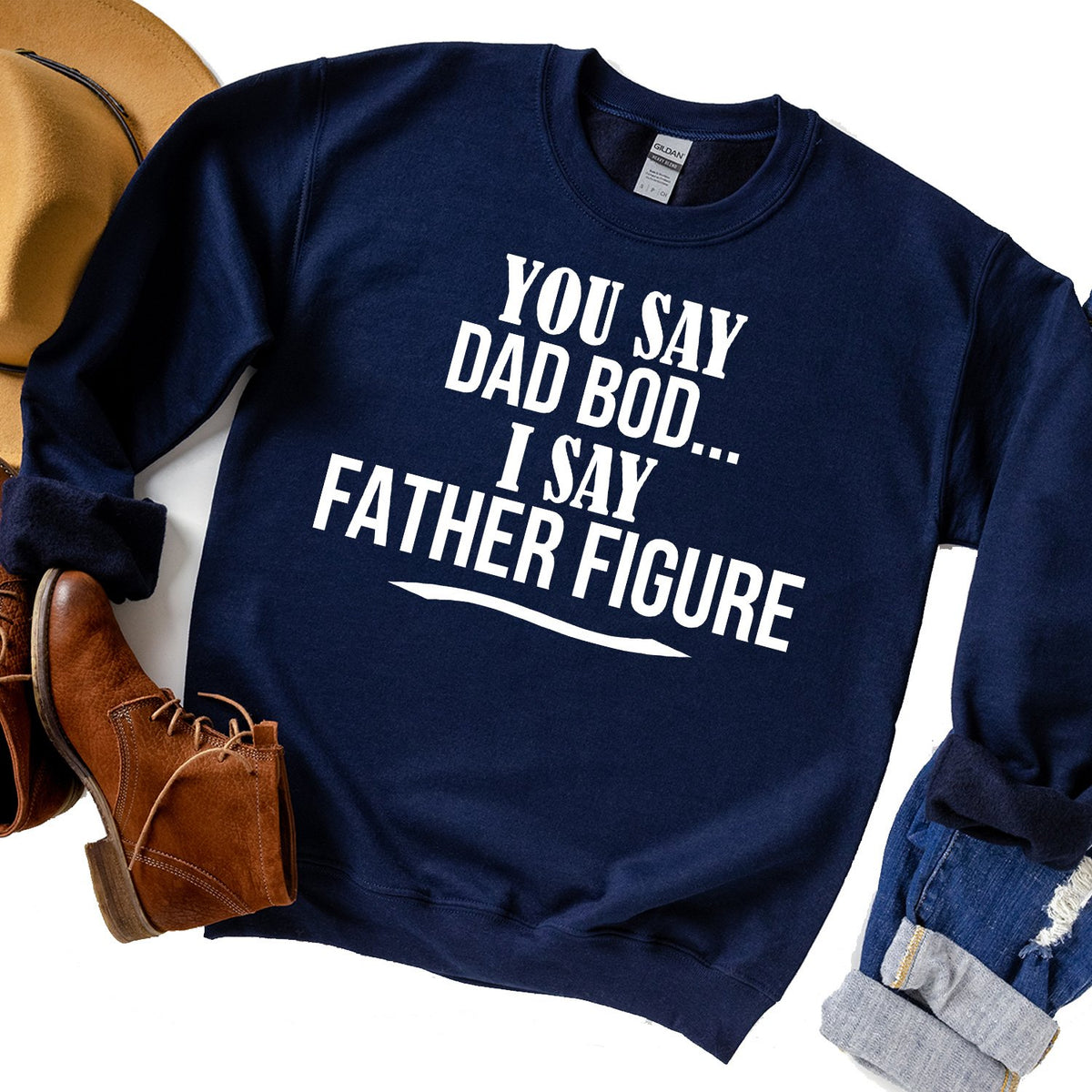 You Say Dad Bod I Say Father Figure - Long Sleeve Heavy Crewneck Sweatshirt