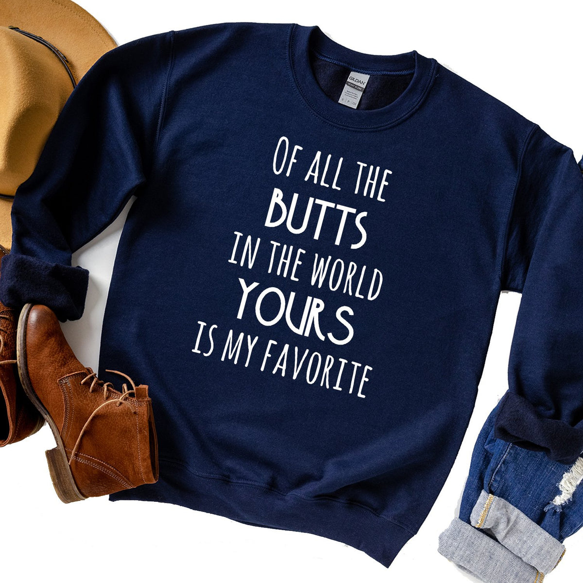 Off All the Butts in the World Yours is My Favorite - Long Sleeve Heavy Crewneck Sweatshirt