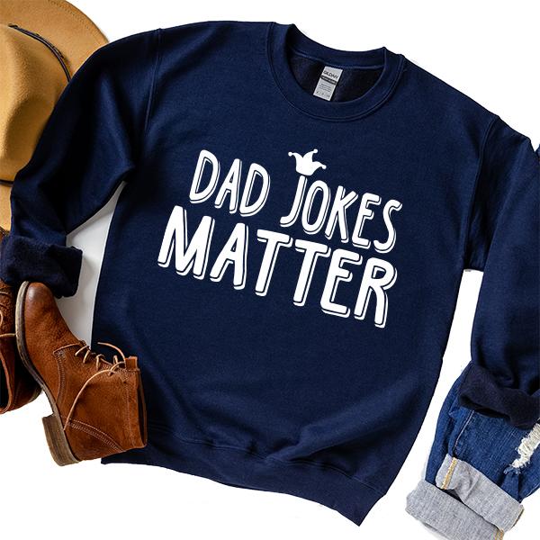 Dad Jokes Matter - Long Sleeve Heavy Crewneck Sweatshirt