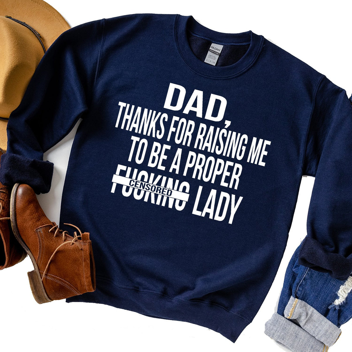 DAD Thanks For Raising Me To Be A Proper Fucking Lady - Long Sleeve Heavy Crewneck Sweatshirt