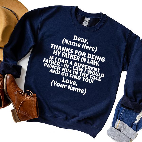 Thanks For Being My Father in Law. If I Had A Different Father-in-Law I Would Punch Him in the Face and Go Find You! - Long Sleeve Heavy Crewneck Sweatshirt