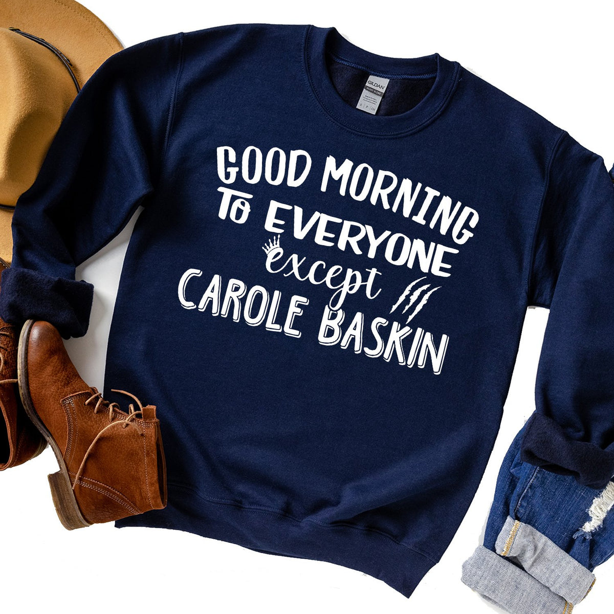 Good Morning to Everyone Except Carole Baskin - Long Sleeve Heavy Crewneck Sweatshirt