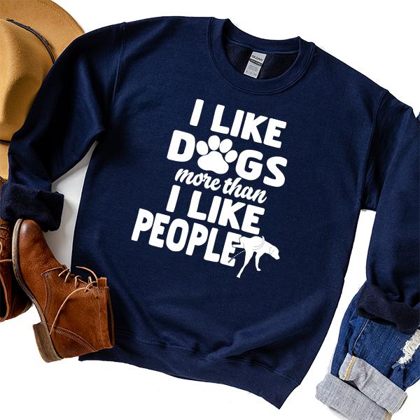 I Like Dogs More Than I Like People - Long Sleeve Heavy Crewneck Sweatshirt