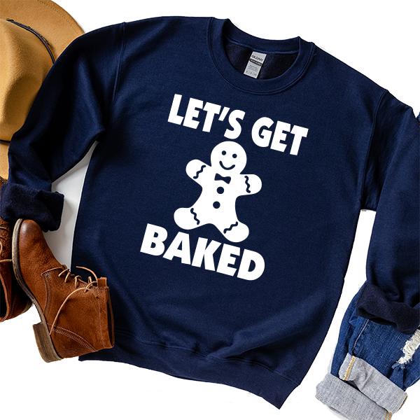 Let&#39;s Get Baked - Long Sleeve Heavy Crewneck Sweatshirt