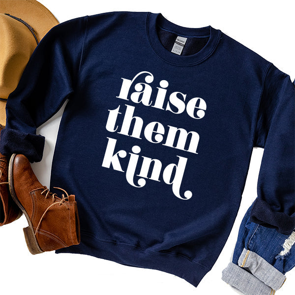 Raise Them Kind - Long Sleeve Heavy Crewneck Sweatshirt