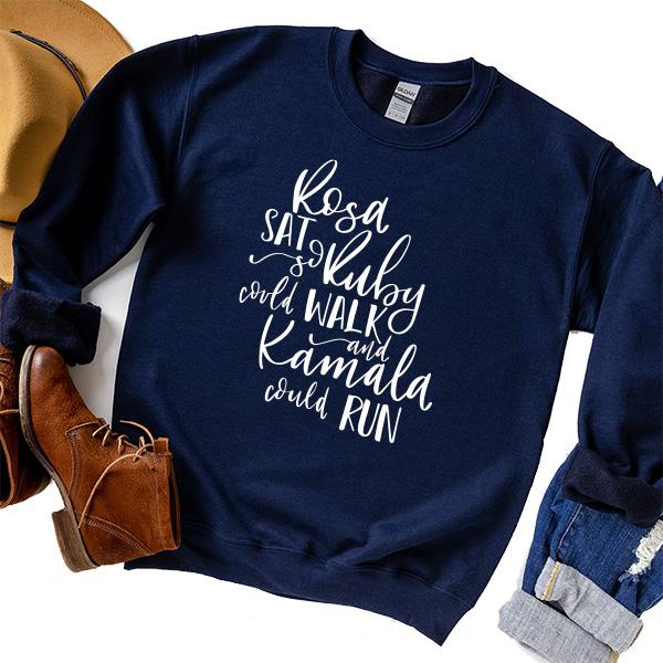 Rosa Sat So Ruby Could Walk and Kamala Could Run - Long Sleeve Heavy Crewneck Sweatshirt
