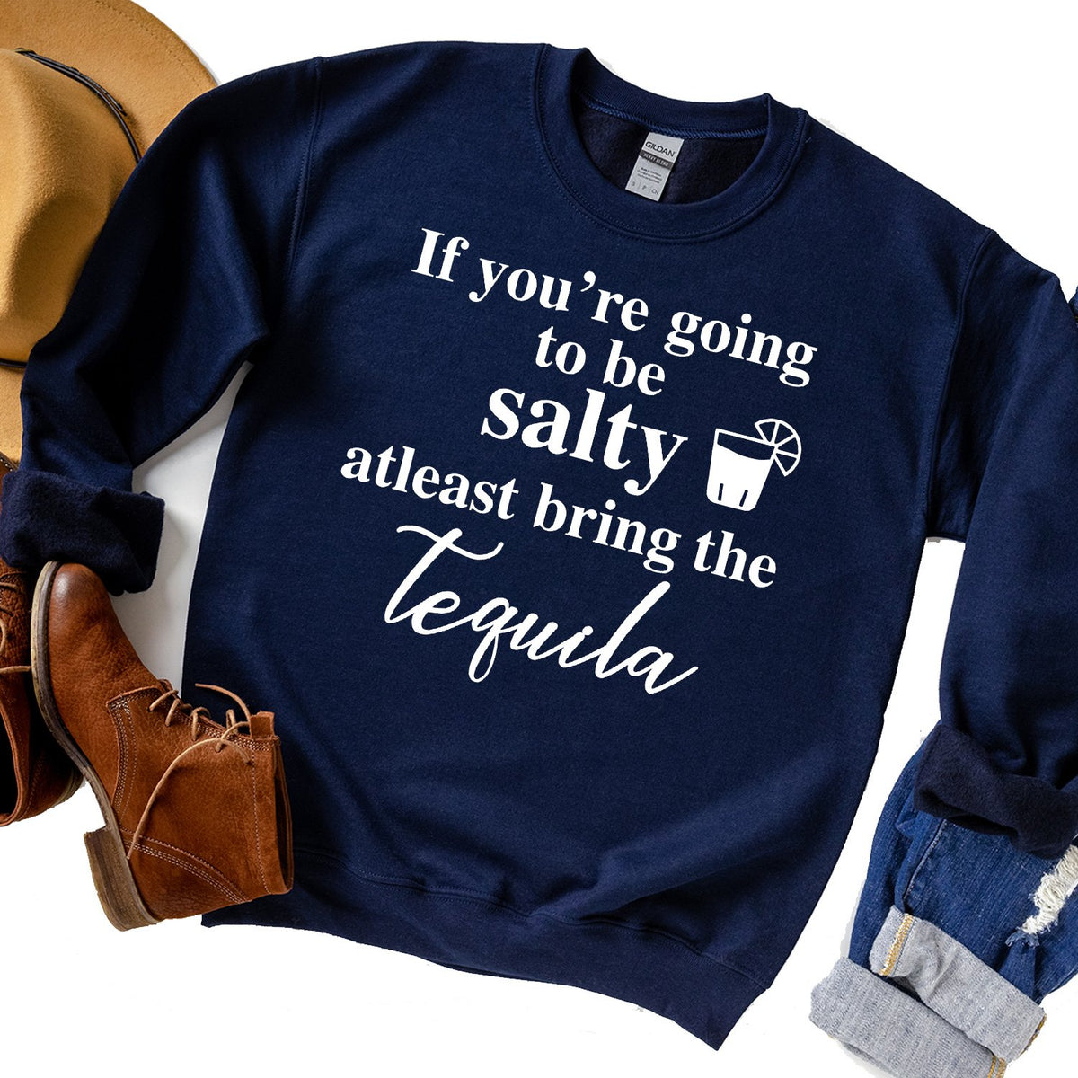If You&#39;re Going to be Salty At Least Bring the Tequila - Long Sleeve Heavy Crewneck Sweatshirt