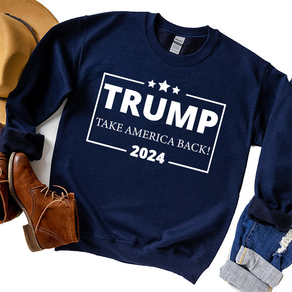 Donald Trump Take America Back 2024 Election - Long Sleeve Heavy Crewneck Sweatshirt