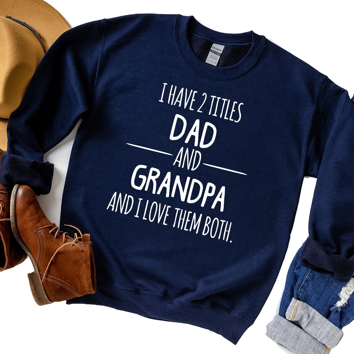 I Have 2 Titles Dad and Grandpa and I Love Them Both - Long Sleeve Heavy Crewneck Sweatshirt