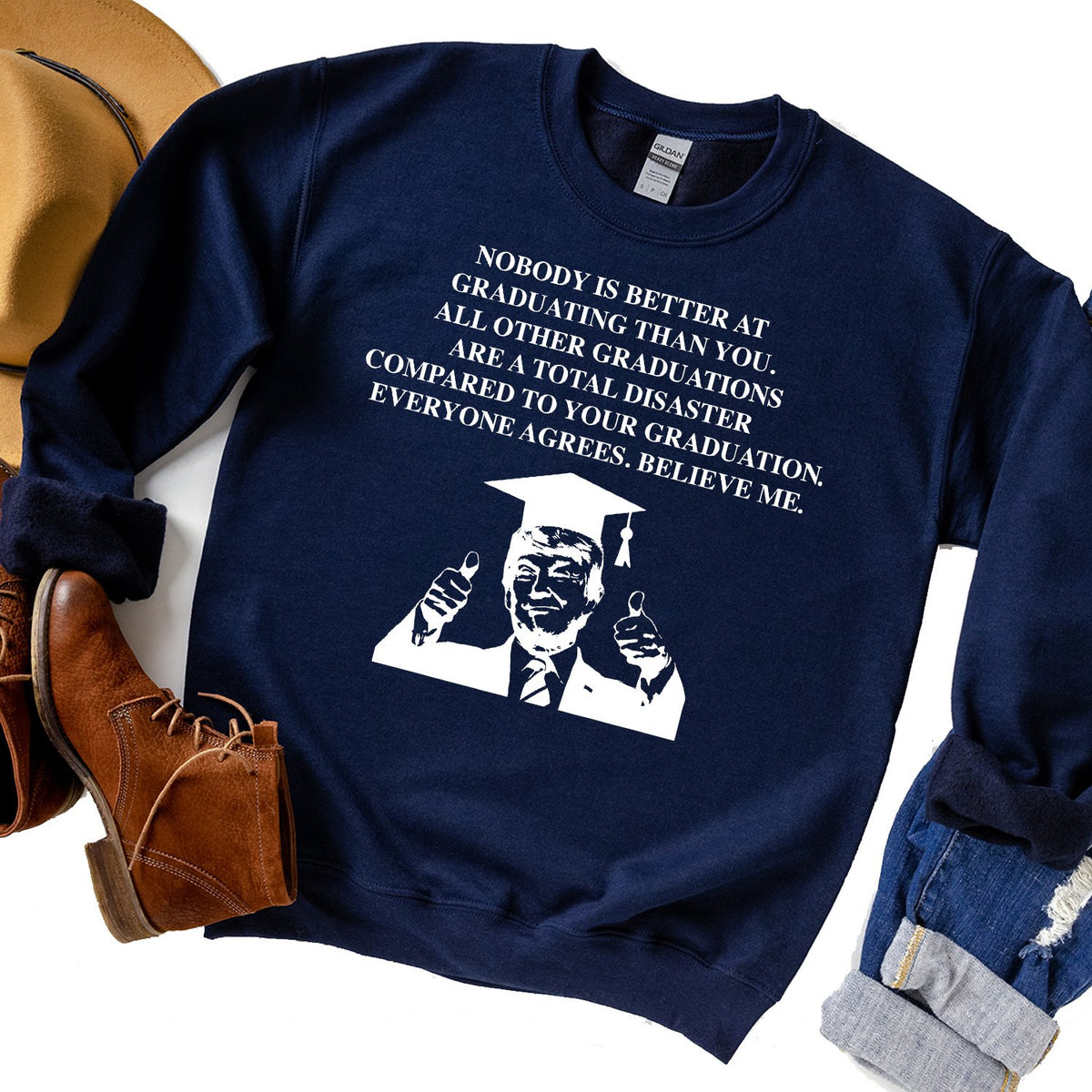 TRUMP Nobody is Better At Graduation Than You - Long Sleeve Heavy Crewneck Sweatshirt