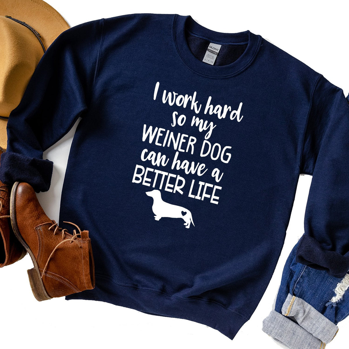 I Work Hard So My Weiner Dog Can Have A Better Life - Long Sleeve Heavy Crewneck Sweatshirt