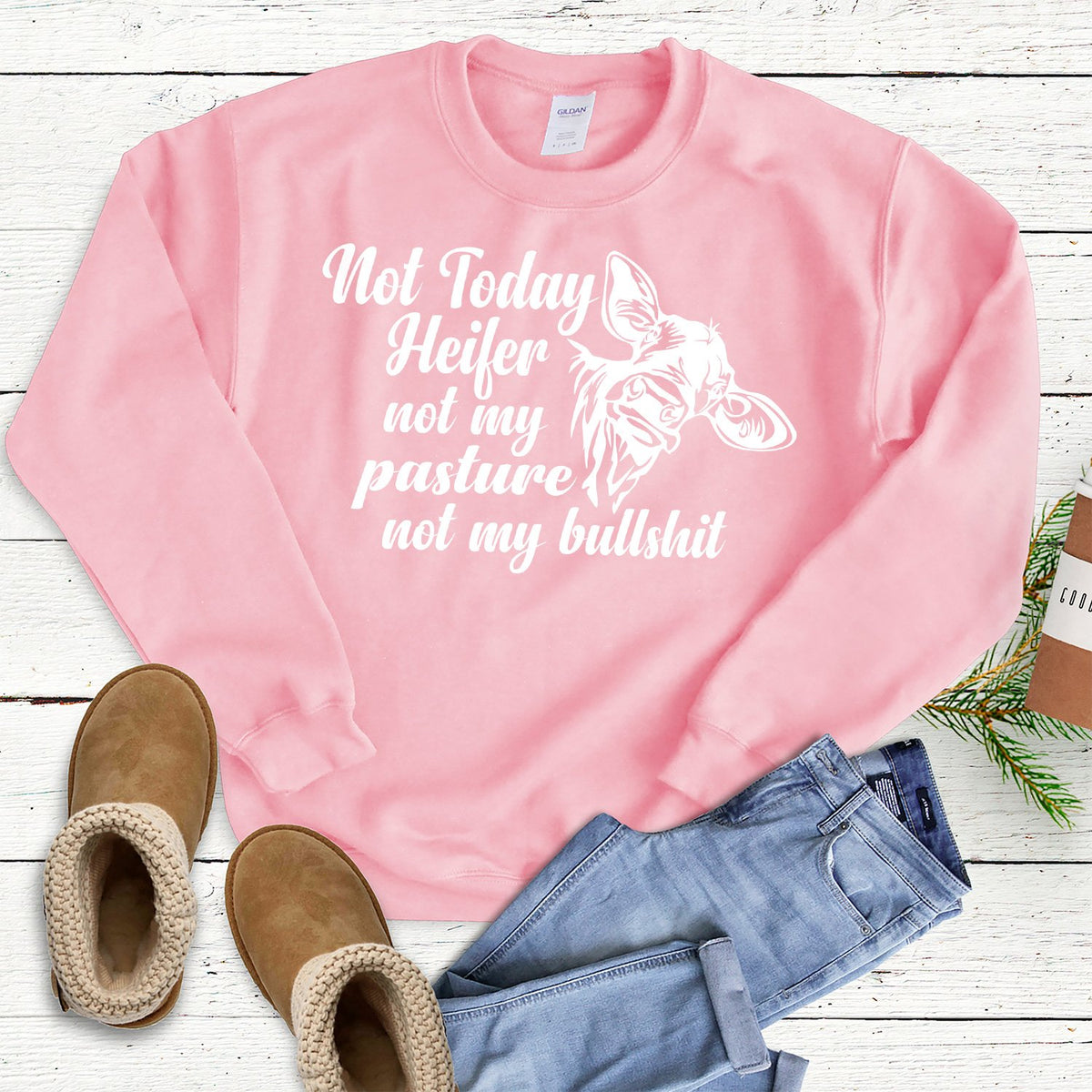 Not Today Heifer Not My Pasture Not My Bullshit - Long Sleeve Heavy Crewneck Sweatshirt