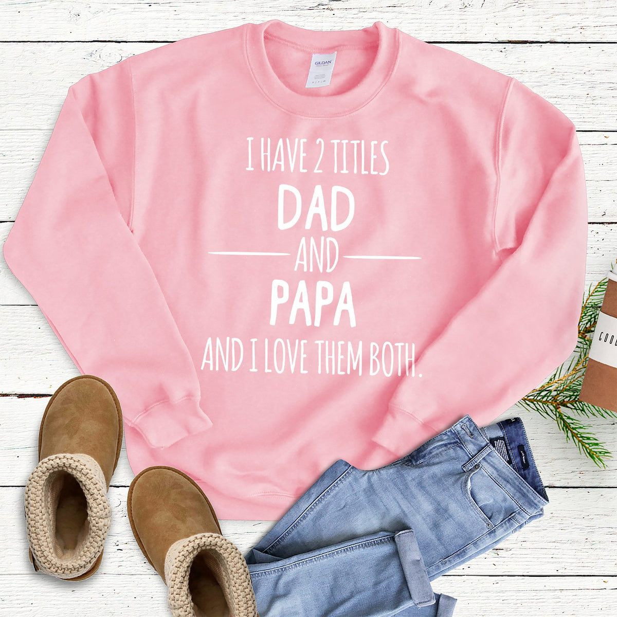 I Have 2 Titles Dad and Papa and I Love Them Both - Long Sleeve Heavy Crewneck Sweatshirt