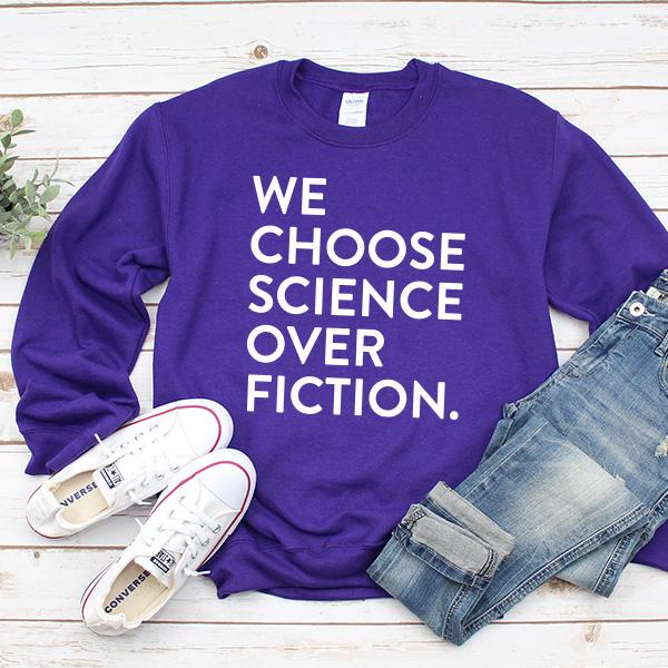 We Choose Science Over Fiction - Long Sleeve Heavy Crewneck Sweatshirt