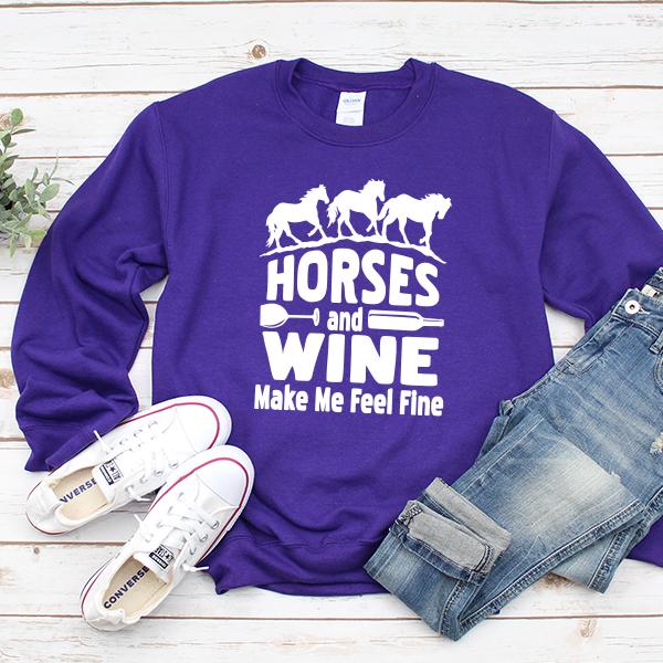 Horses and Wine Make Me Feel Fine - Long Sleeve Heavy Crewneck Sweatshirt