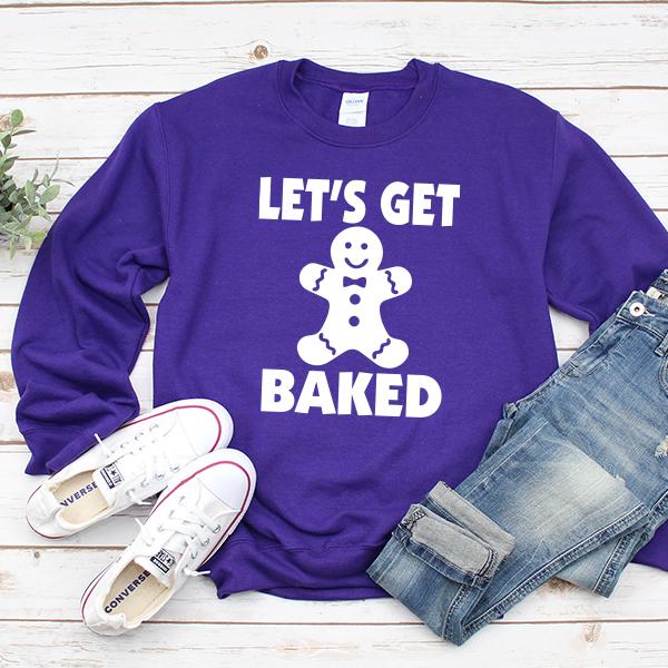 Let&#39;s Get Baked - Long Sleeve Heavy Crewneck Sweatshirt