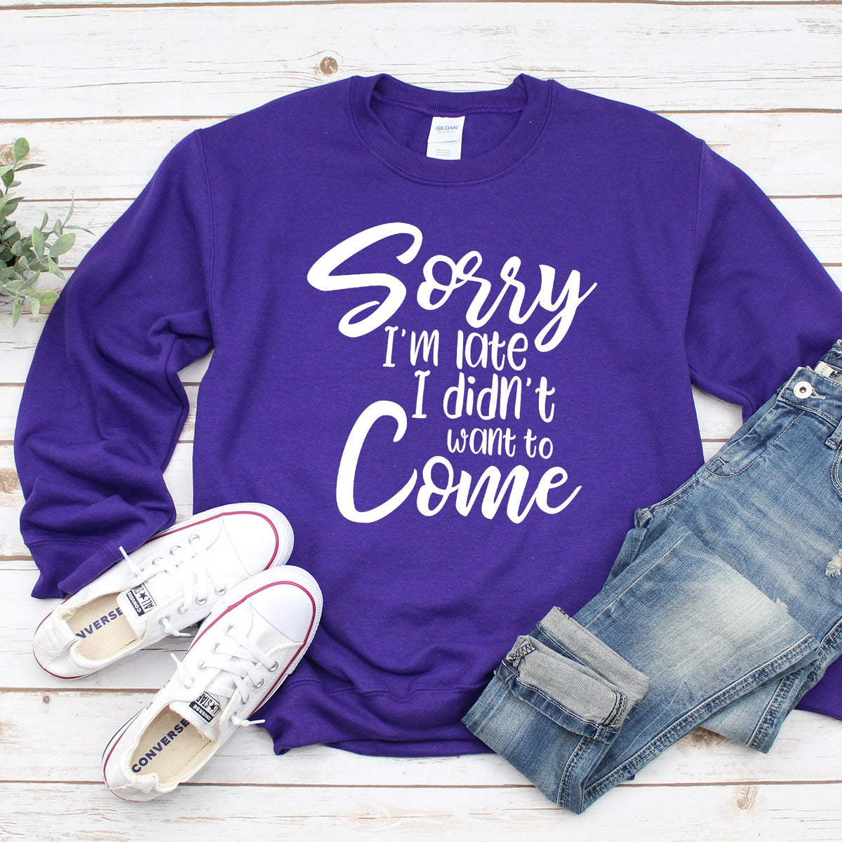 Sorry I&#39;m Late I didn&#39;t Want to Come - Long Sleeve Heavy Crewneck Sweatshirt