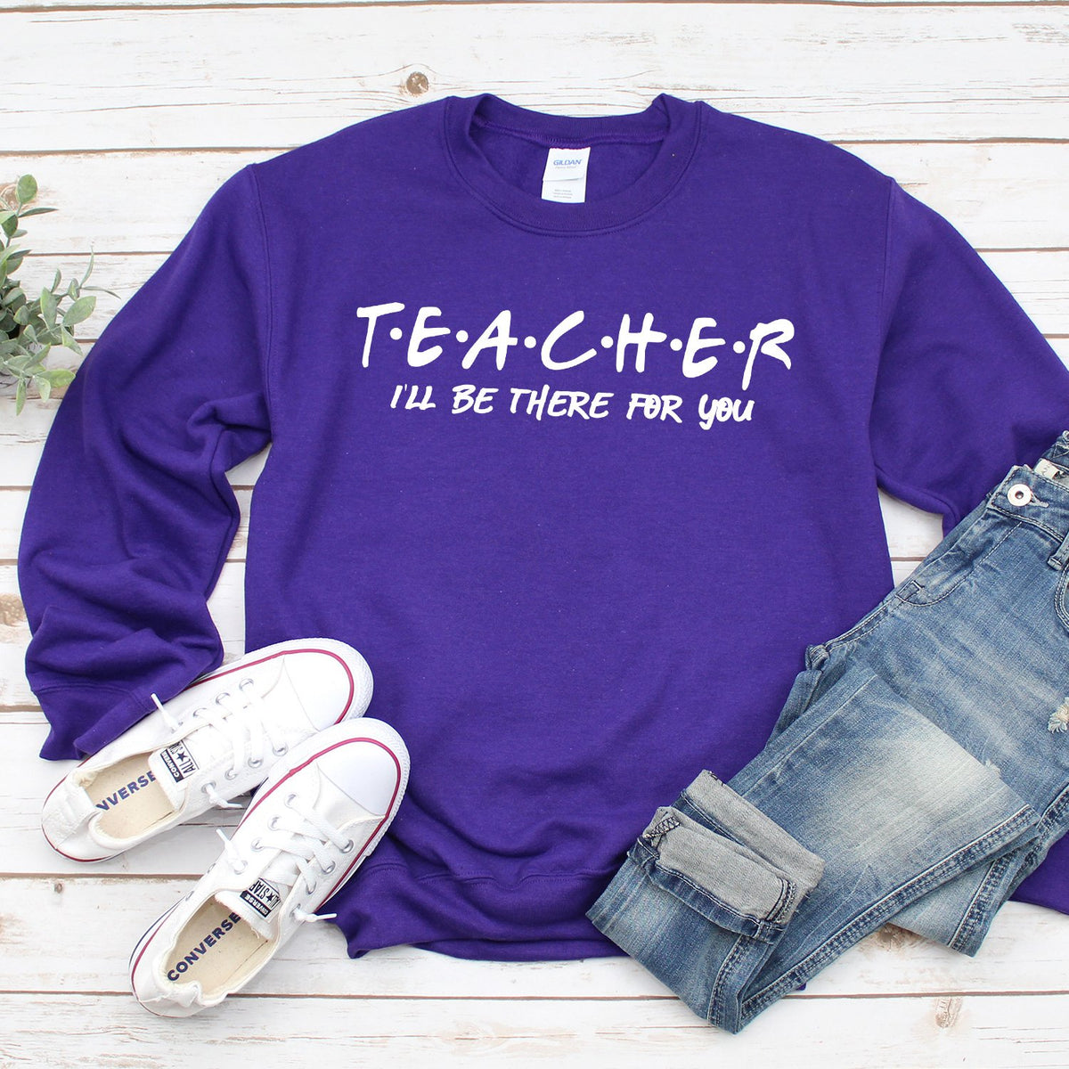 Teacher I&#39;ll Be There For You - Long Sleeve Heavy Crewneck Sweatshirt