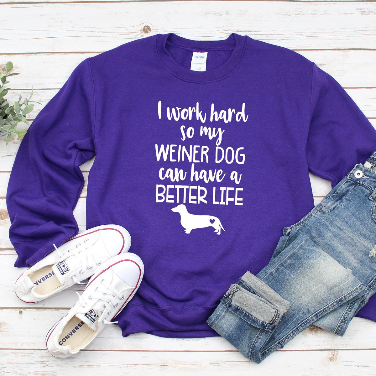I Work Hard So My Weiner Dog Can Have A Better Life - Long Sleeve Heavy Crewneck Sweatshirt