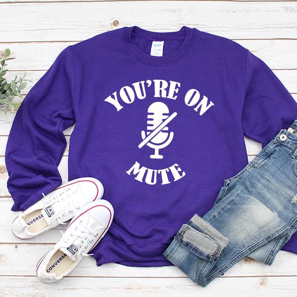 You're On Mute - Long Sleeve Heavy Crewneck Sweatshirt