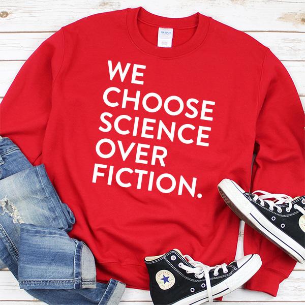 We Choose Science Over Fiction - Long Sleeve Heavy Crewneck Sweatshirt