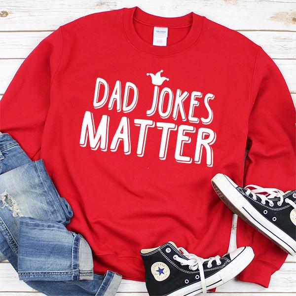 Dad Jokes Matter - Long Sleeve Heavy Crewneck Sweatshirt