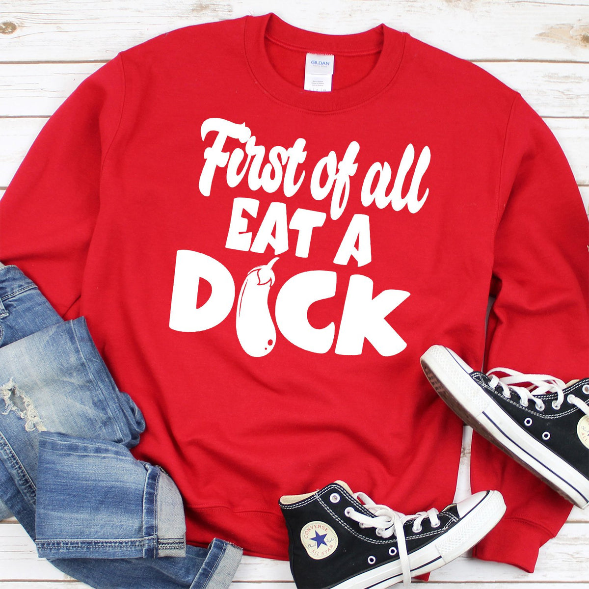 First Of All Eat A Dick - Long Sleeve Heavy Crewneck Sweatshirt