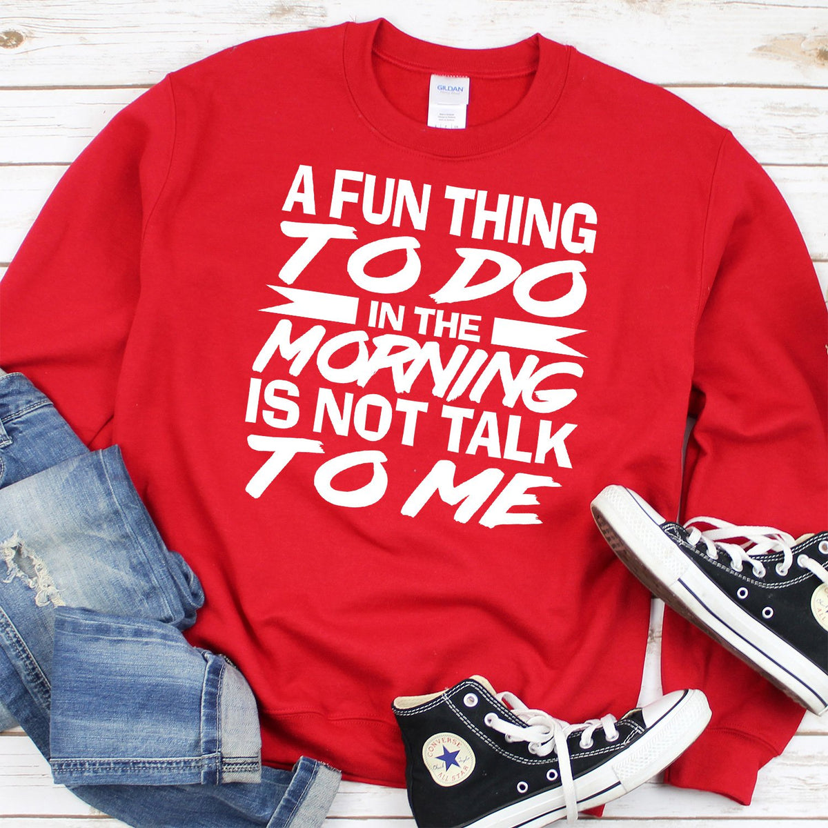 A Fun Thing To Do in The Morning is Not Talk To Me - Long Sleeve Heavy Crewneck Sweatshirt