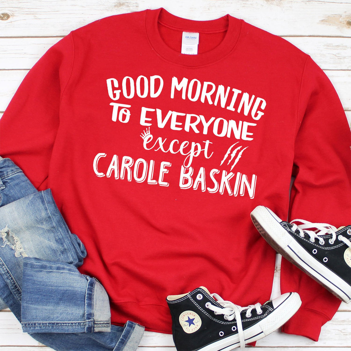 Good Morning to Everyone Except Carole Baskin - Long Sleeve Heavy Crewneck Sweatshirt