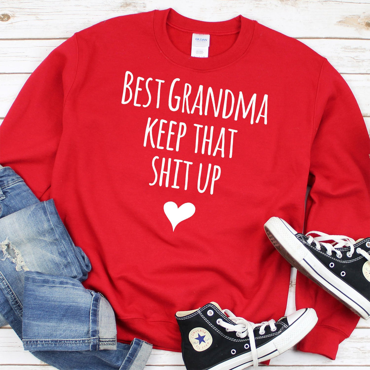 Best Grandma Keep That Shit Up - Long Sleeve Heavy Crewneck Sweatshirt