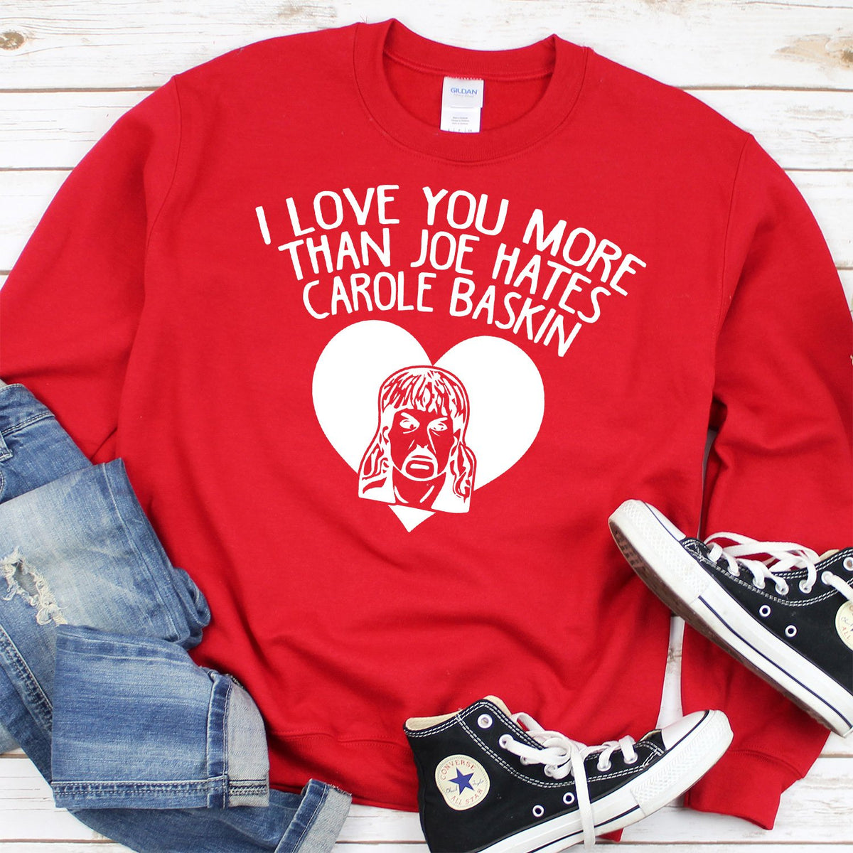 I Love You More Than Joe Hates Carole Baskin - Long Sleeve Heavy Crewneck Sweatshirt