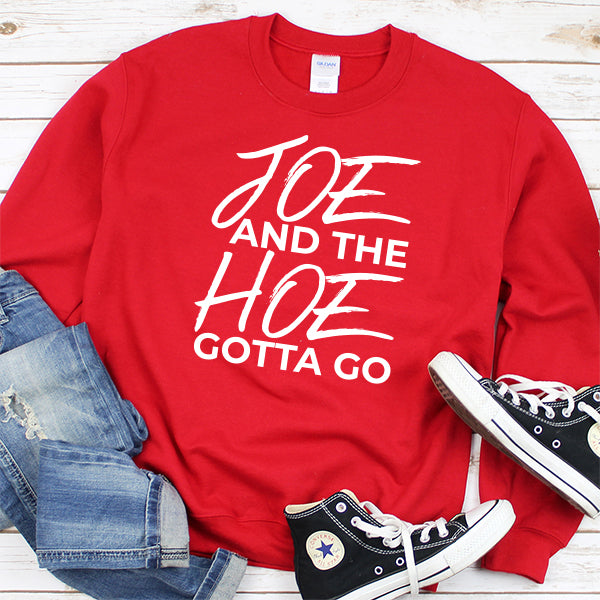 Joe And The Hoe Gotta Go - Long Sleeve Heavy Crewneck Sweatshirt