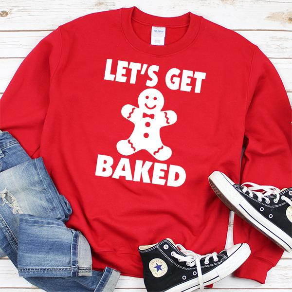 Let&#39;s Get Baked - Long Sleeve Heavy Crewneck Sweatshirt