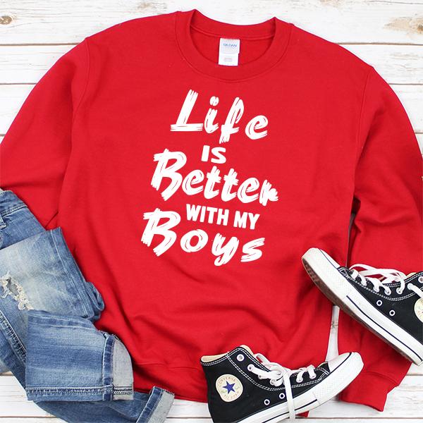 Life is Better With My Boys - Long Sleeve Heavy Crewneck Sweatshirt