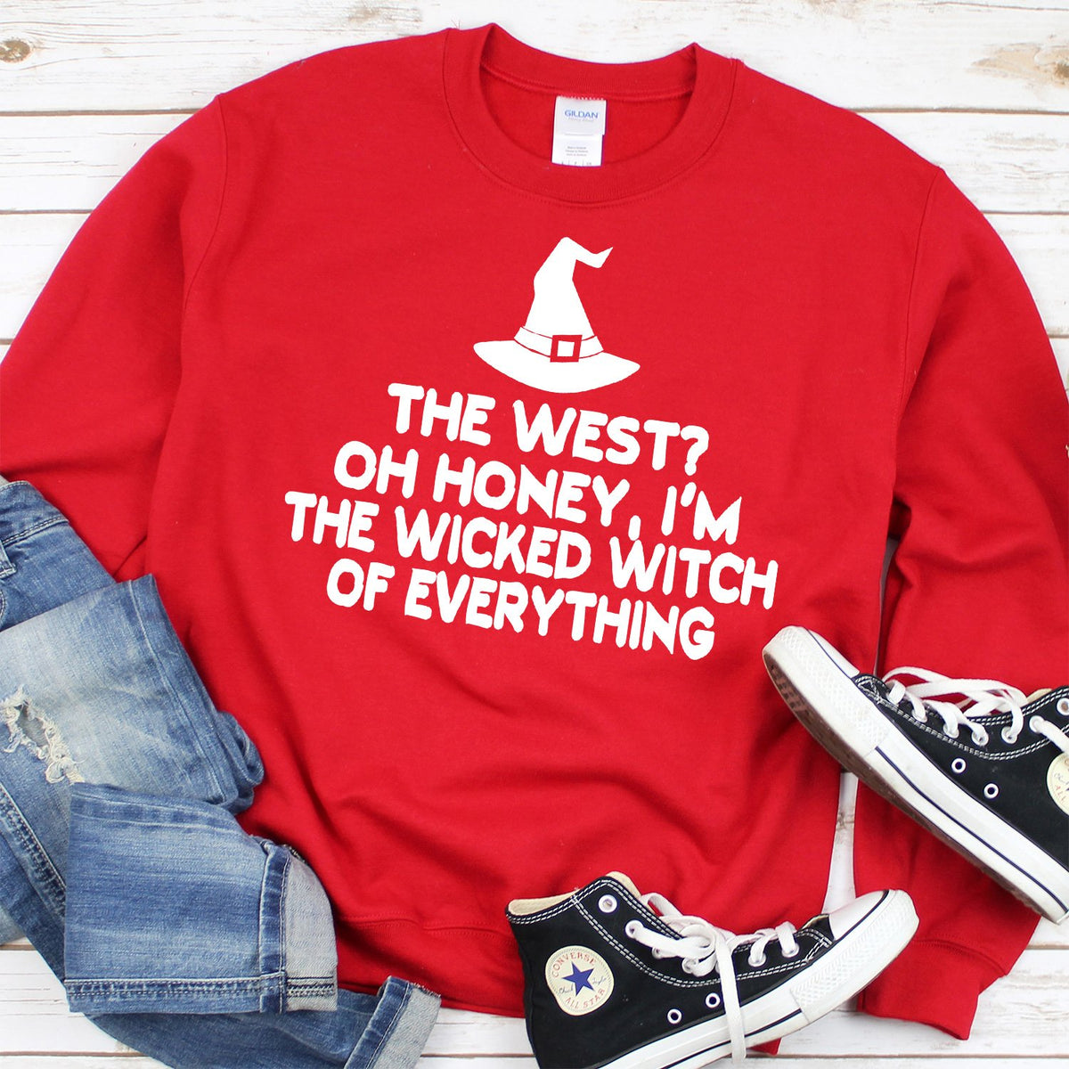 The West? oh Honey I&#39;m the Wicked Witch of Everything - Long Sleeve Heavy Crewneck Sweatshirt