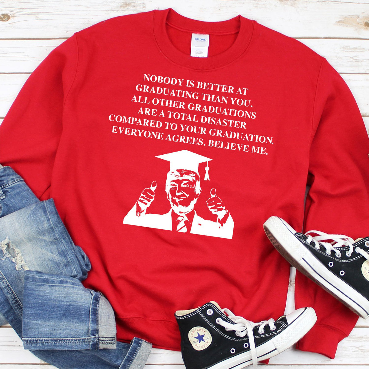 TRUMP Nobody is Better At Graduation Than You - Long Sleeve Heavy Crewneck Sweatshirt