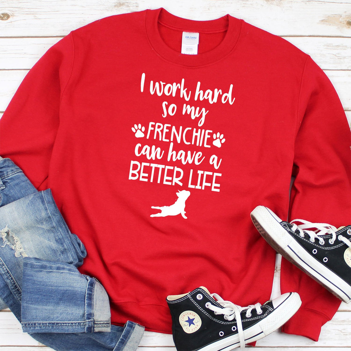 I Work Hard So My Frenchie Can Have A Better Life - Long Sleeve Heavy Crewneck Sweatshirt