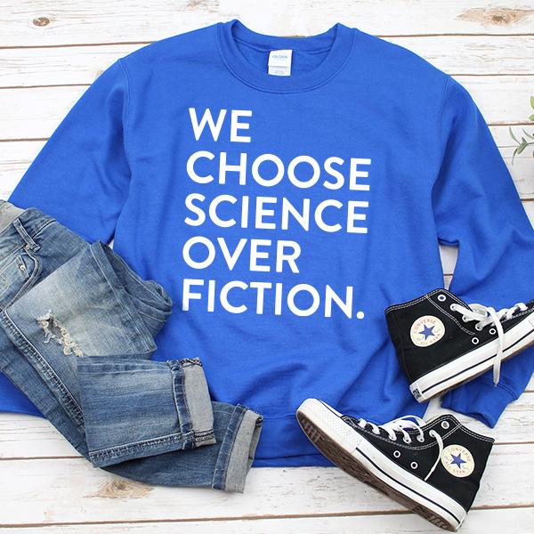 We Choose Science Over Fiction - Long Sleeve Heavy Crewneck Sweatshirt