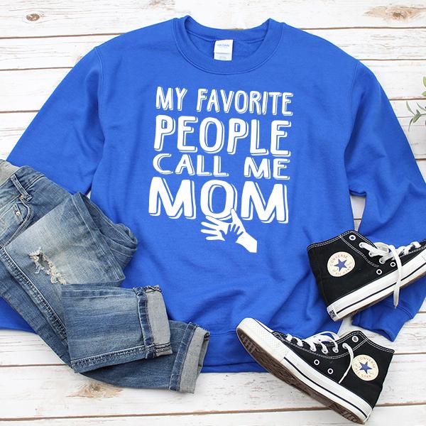My Favorite People Call Me Mom - Long Sleeve Heavy Crewneck Sweatshirt
