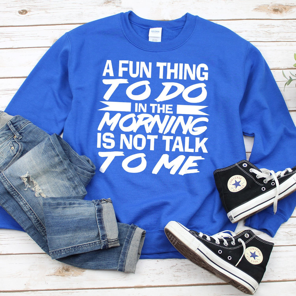 A Fun Thing To Do in The Morning is Not Talk To Me - Long Sleeve Heavy Crewneck Sweatshirt