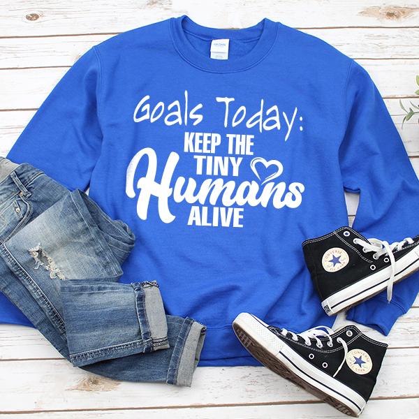 Goals Today: Keep The Tiny Humans Alive - Long Sleeve Heavy Crewneck Sweatshirt